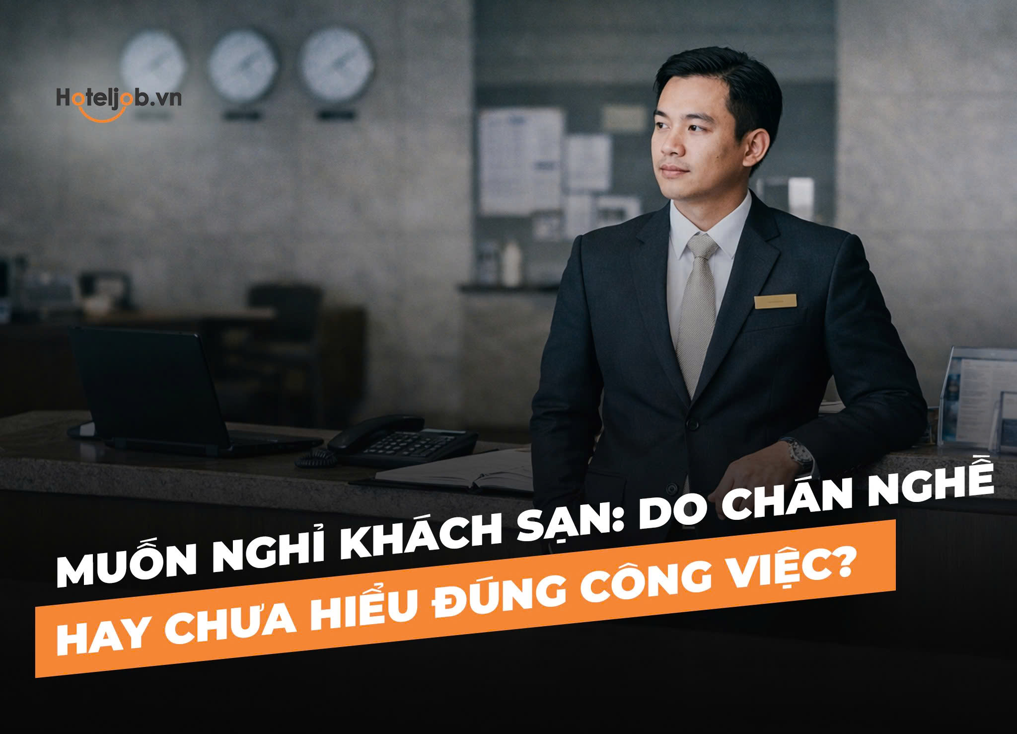 Muốn nghỉ khách sạn: do chán nghề hay chưa hiểu đúng công việc?