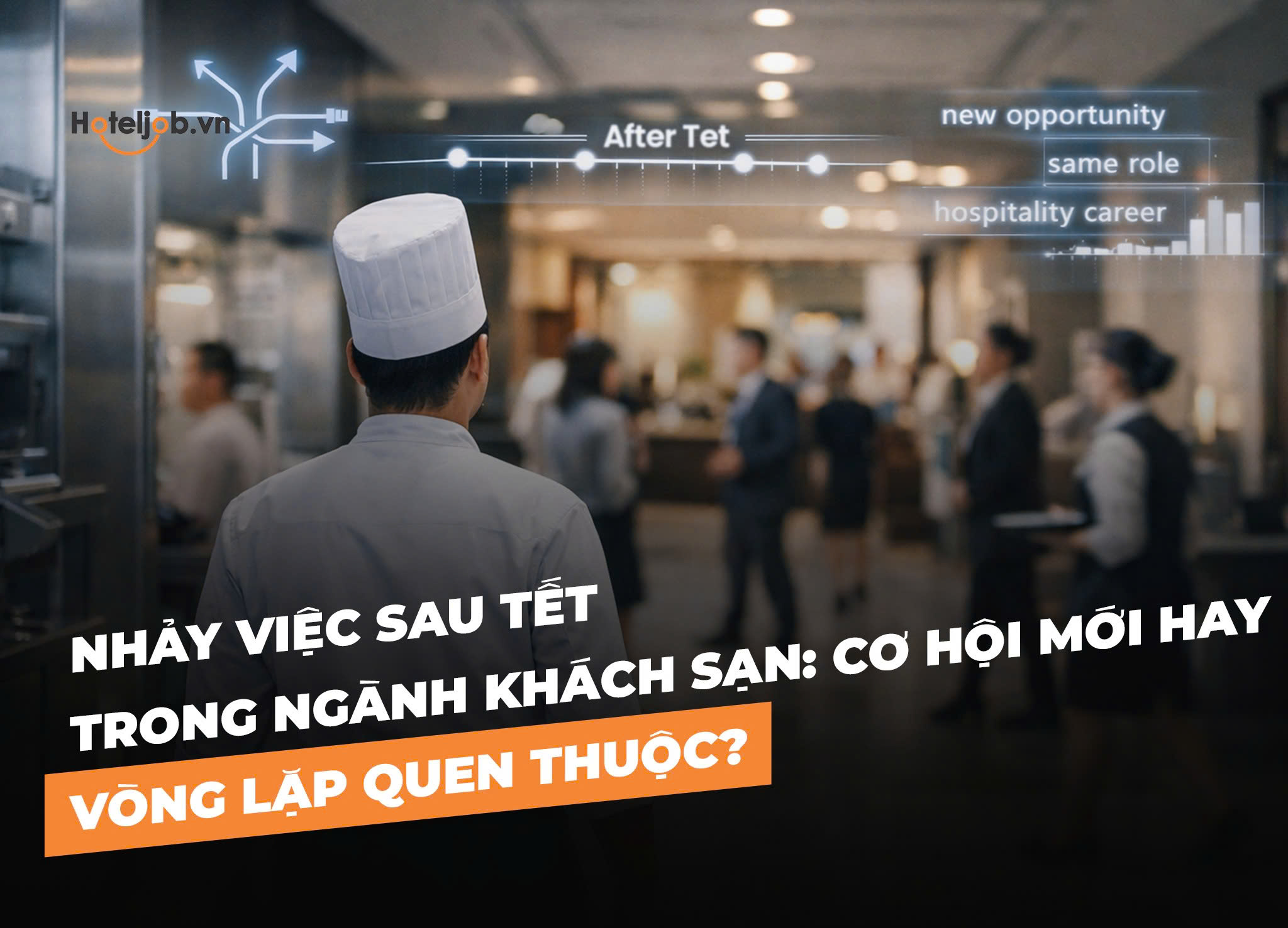 Nhảy việc sau Tết trong ngành khách sạn: cơ hội mới hay vòng lặp quen thuộc? 