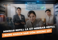 Minibar refill là gì? Minibar refill trong khách sạn gồm những gì?