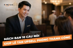 Mách bạn 10 câu nói giúp lễ tân upsell phòng thành công