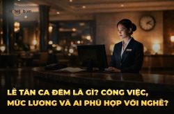 Lễ tân ca đêm là gì? Công việc, mức lương và ai phù hợp với nghề?