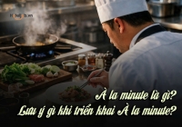 À la minute là gì? Lưu ý gì khi triển khai À la minute?