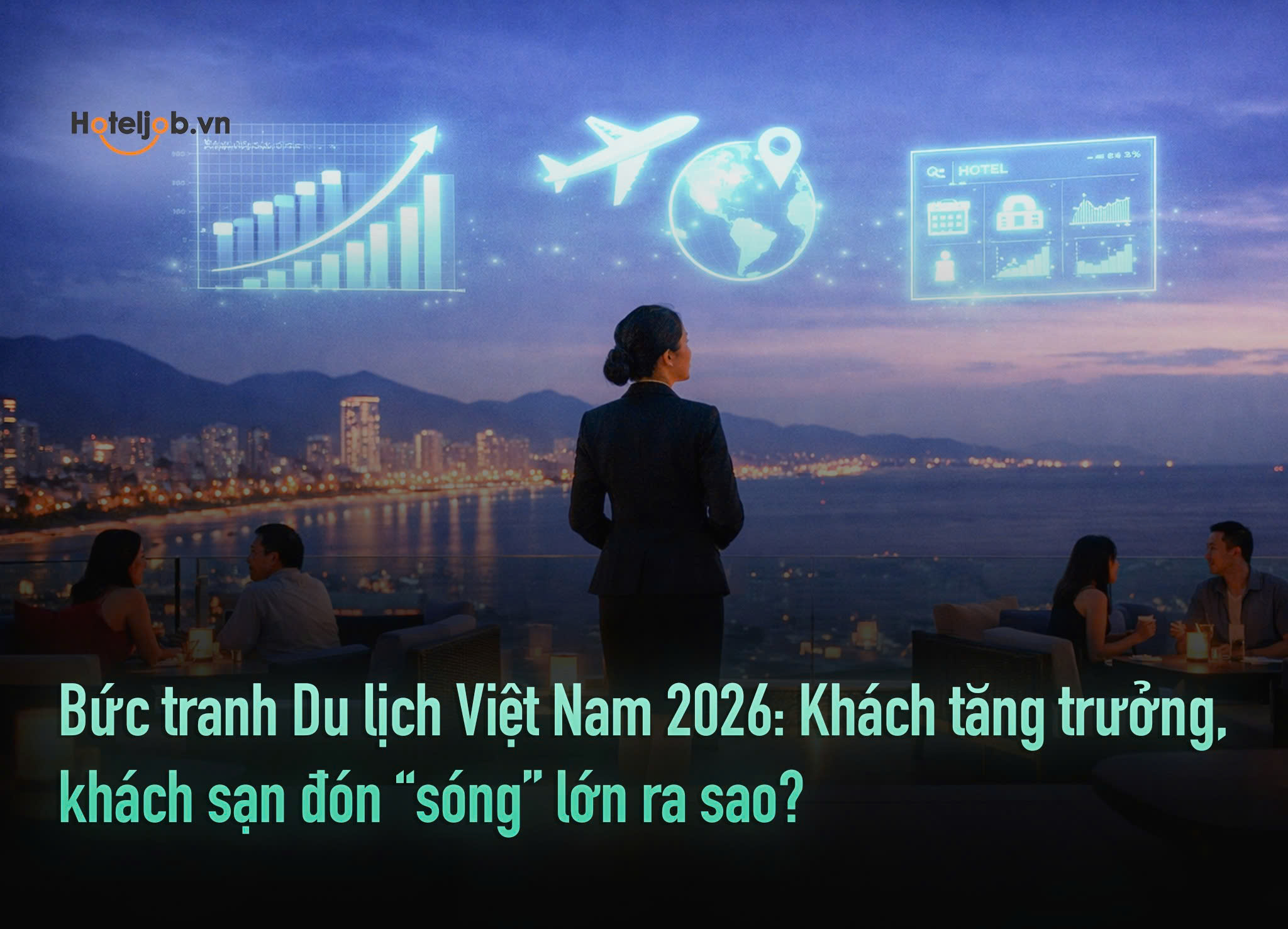 Bức tranh Du lịch Việt Nam 2026: Khách tăng trưởng, khách sạn đón “sóng” lớn ra sao?