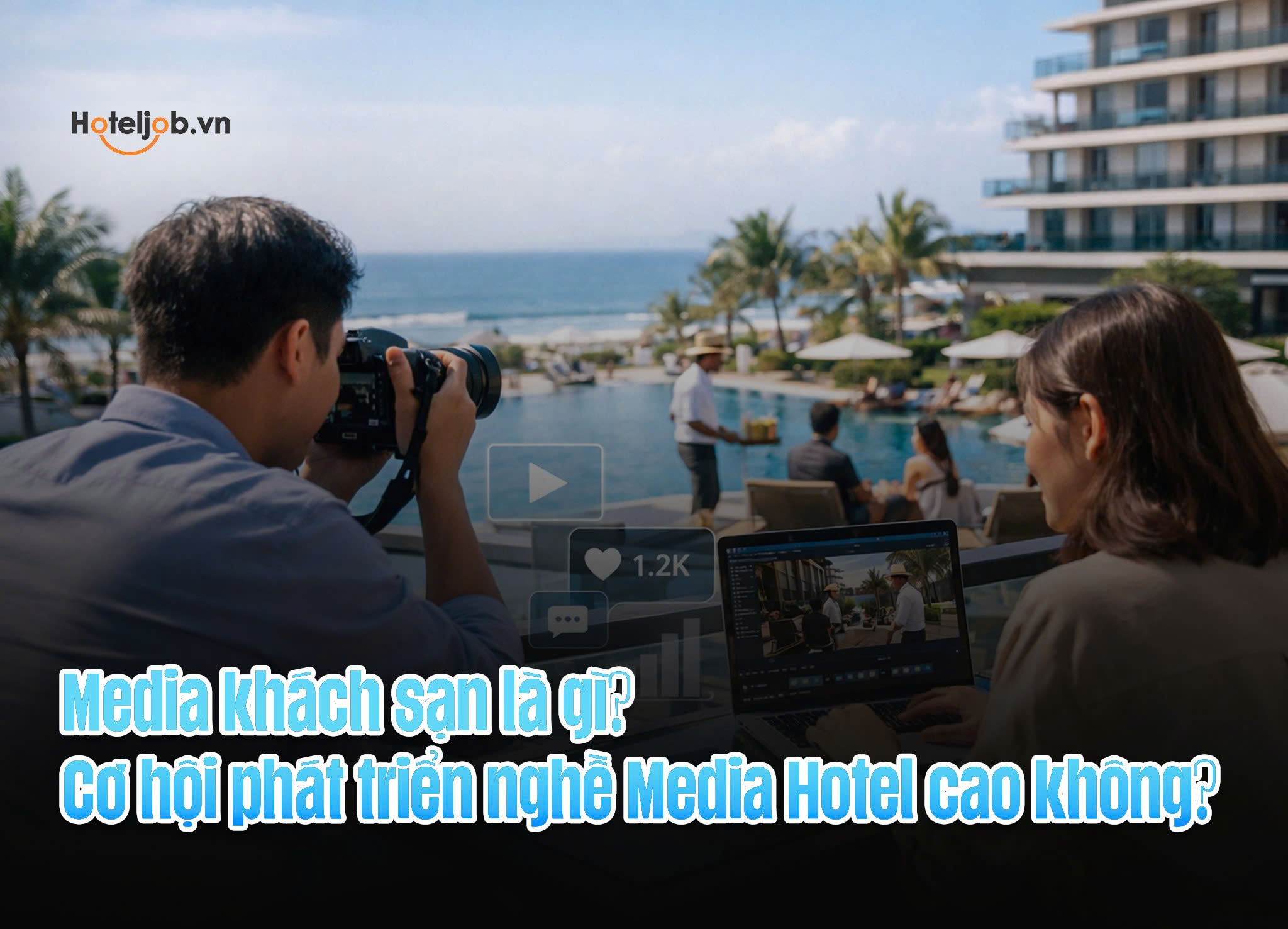 Media khách sạn là gì? Cơ hội phát triển nghề Media Hotel cao không?