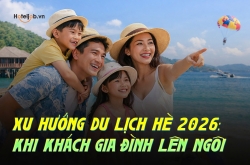 Xu hướng du lịch Hè 2026: Khi khách gia đình lên ngôi