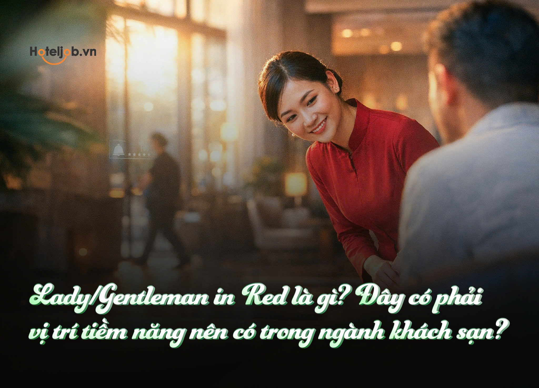 Lady/Gentleman in Red là gì? Đây có phải vị trí tiềm năng nên có trong ngành khách sạn?
