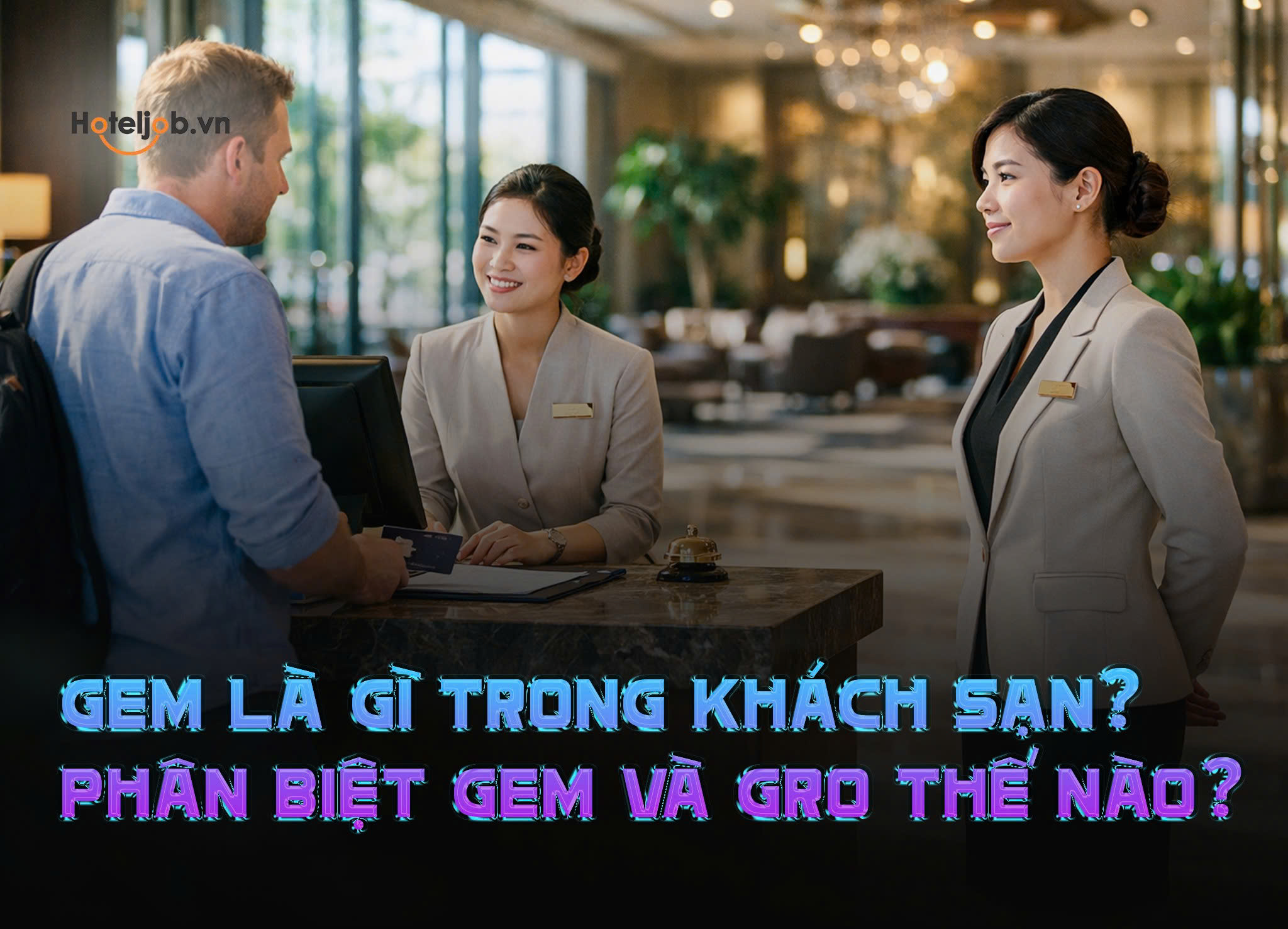 GEM là gì trong khách sạn? Phân biệt GEM và GRO thế nào?