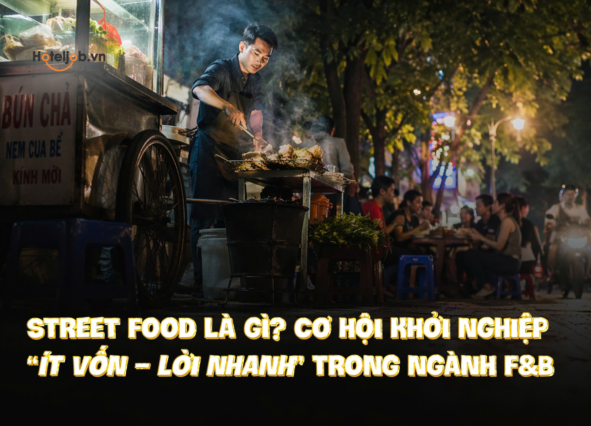 Street Food là gì? Cơ hội khởi nghiệp “ít vốn – lời nhanh” trong ngành F&B