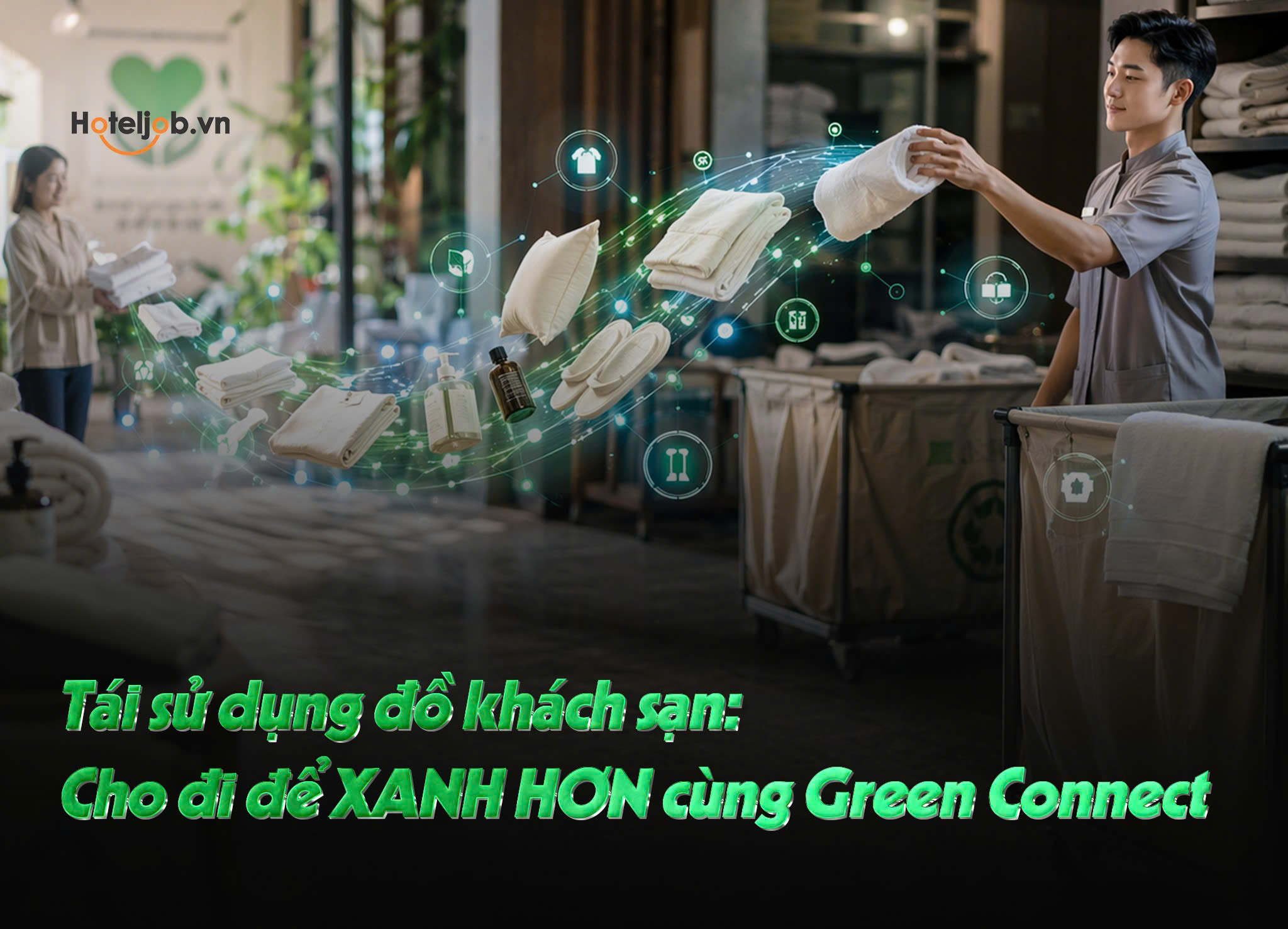 Tái sử dụng đồ khách sạn: Cho đi để XANH HƠN cùng Green Connect