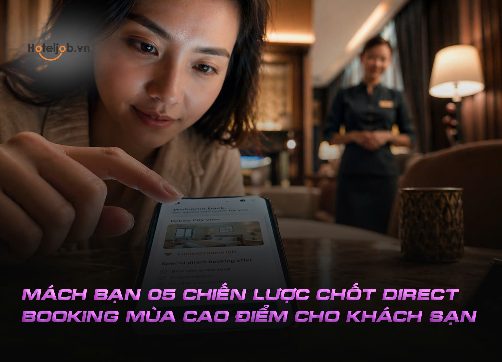 Mách bạn 05 chiến lược chốt Direct Booking mùa cao điểm cho khách sạn