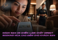 Mách bạn 05 chiến lược chốt Direct Booking mùa cao điểm cho khách sạn