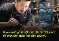 Blue rare là gì? Bí mật mức độ chín “tái xanh” chỉ chef sành steak mới dám phục vụ