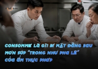Consommé là gì? Bí mật đằng sau món súp “trong như pha lê” của ẩm thực Pháp