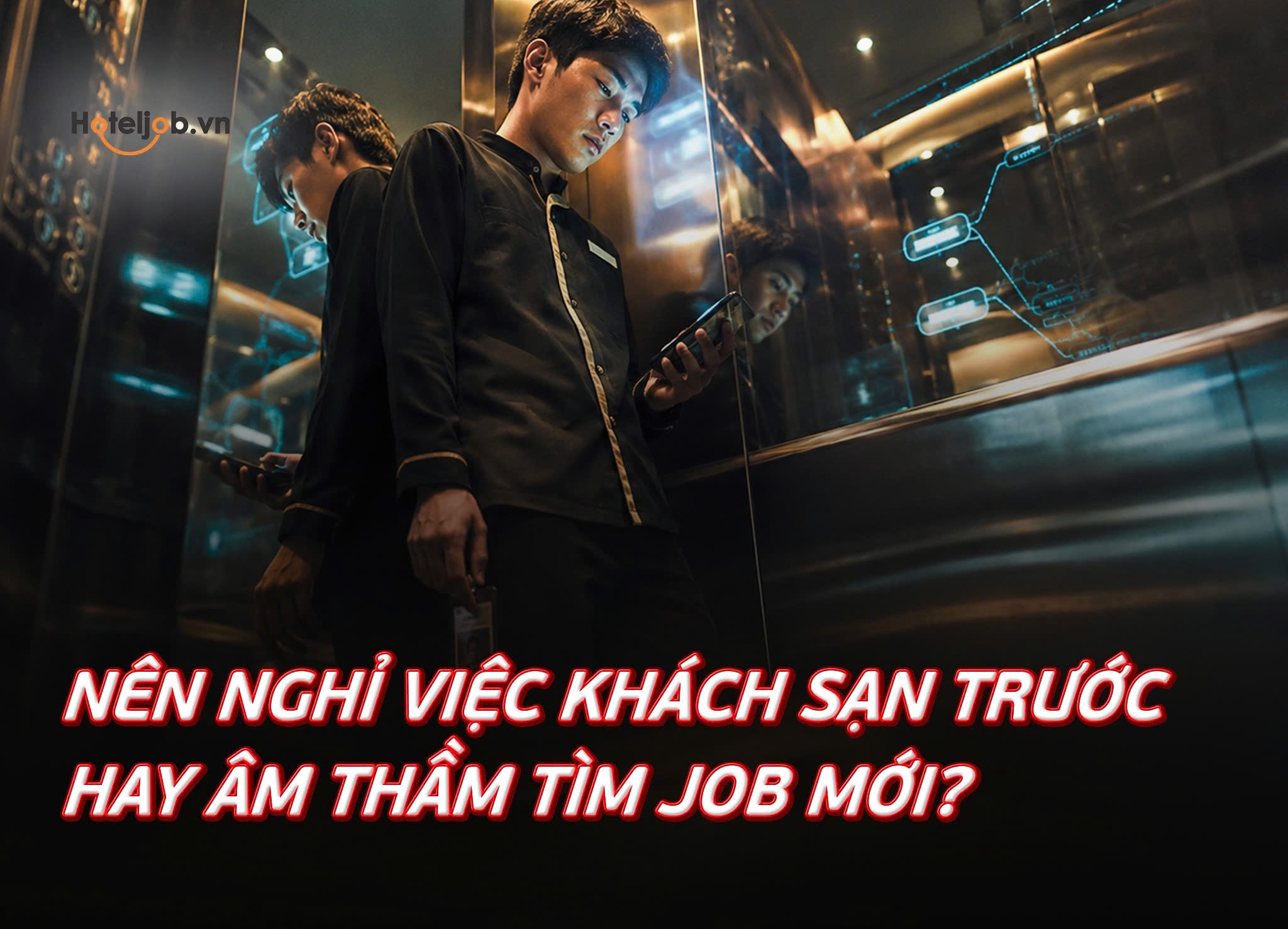 Nên nghỉ việc khách sạn trước hay âm thầm tìm job mới? 