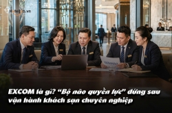 EXCOM là gì? “Bộ não quyền lực” đứng sau vận hành khách sạn chuyên nghiệp