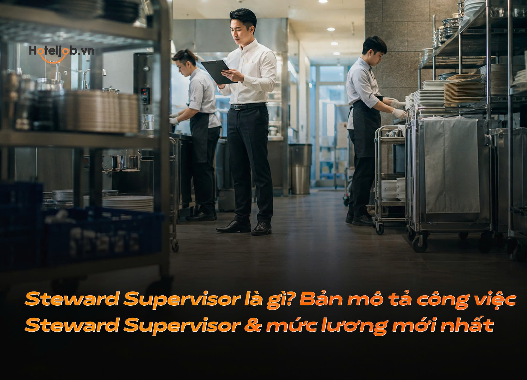 Steward Supervisor là gì? Bản mô tả công việc Steward Supervisor và mức lương mới nhất