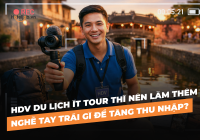 HDVDL ít tour thì nên làm thêm nghề tay trái gì để tăng thu nhập?
