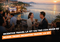 Incentive Travel là gì? Vai trò của nhân sự ngành trong Incentive Travel là gì?