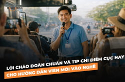 Lời chào đoàn chuẩn và tip ghi điểm cực hay cho Hướng dẫn viên mới vào nghề