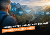 Ghi nhớ 07 Tôn chỉ làm việc của một HDVDL chuẩn chỉnh