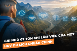 Ghi nhớ 07 Tôn chỉ làm việc của một HDVDL chuẩn chỉnh