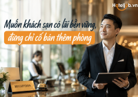 Muốn khách sạn có lãi bền vững, đừng chỉ cố bán thêm phòng
