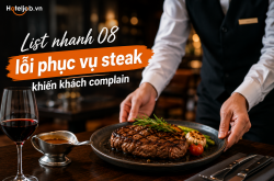 List nhanh 8 lỗi phục vụ steak dễ khiến khách complain 