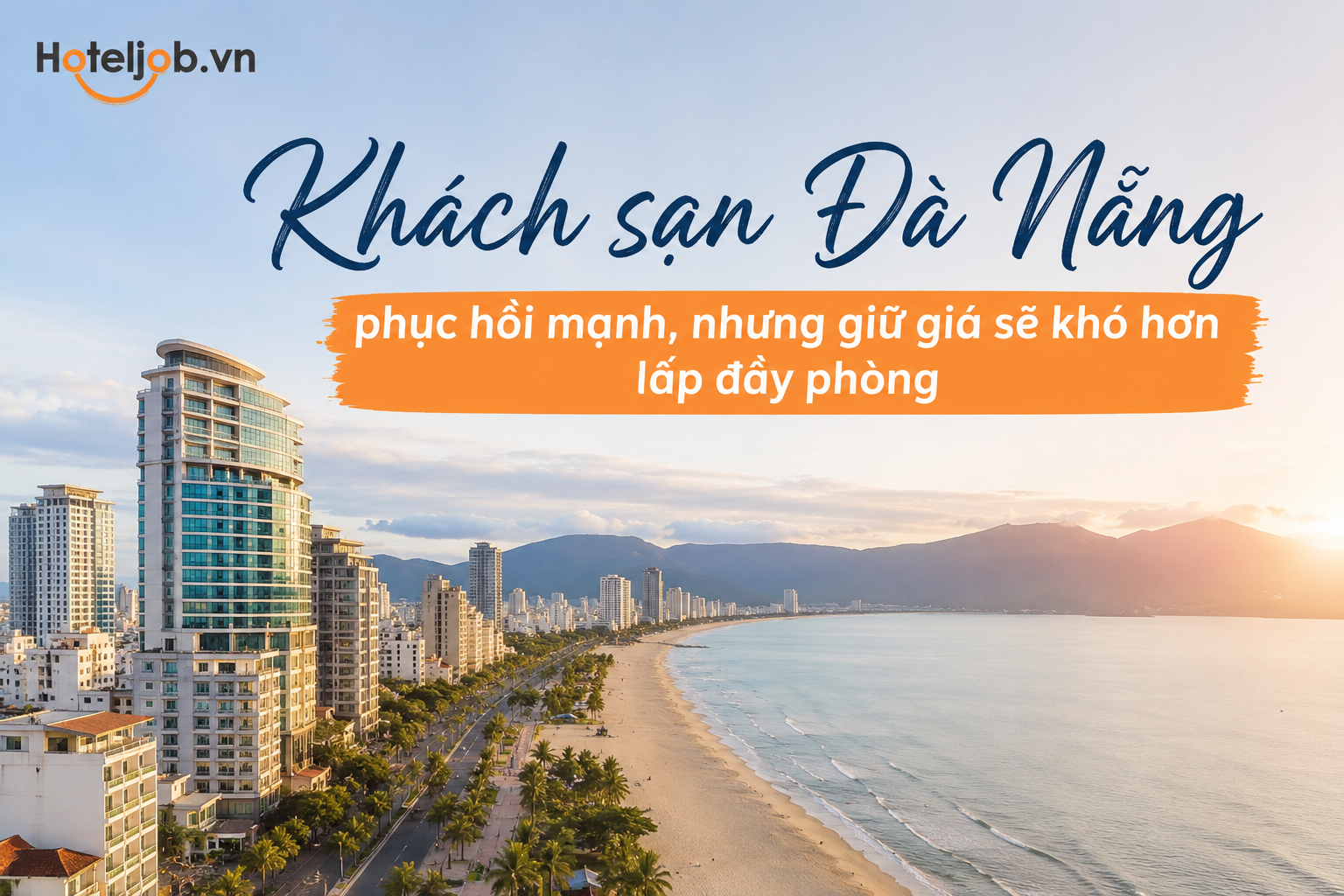 Khách sạn Đà Nẵng phục hồi mạnh, nhưng giữ giá sẽ khó hơn lấp đầy phòng