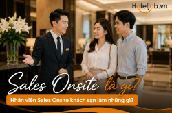 Sales Onsite là gì? Nhân viên Sales Onsite khách sạn làm những gì?