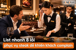 List nhanh 8 lỗi phục vụ steak dễ khiến khách complain 