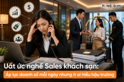 Uất ức nghề Sales khách sạn: Áp lực doanh số mỗi ngày nhưng ít ai hiểu hậu trường