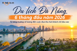 Du lịch Đà Nẵng 6 tháng đầu năm 2026: Từ tăng trưởng về lượng đến cuộc đua hút khách chi tiêu cao
