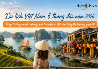 Du lịch Việt Nam 6 tháng đầu năm 2026: Tăng trưởng mạnh, nhưng bài toán lớn là tái cân bằng thị trường quốc tế