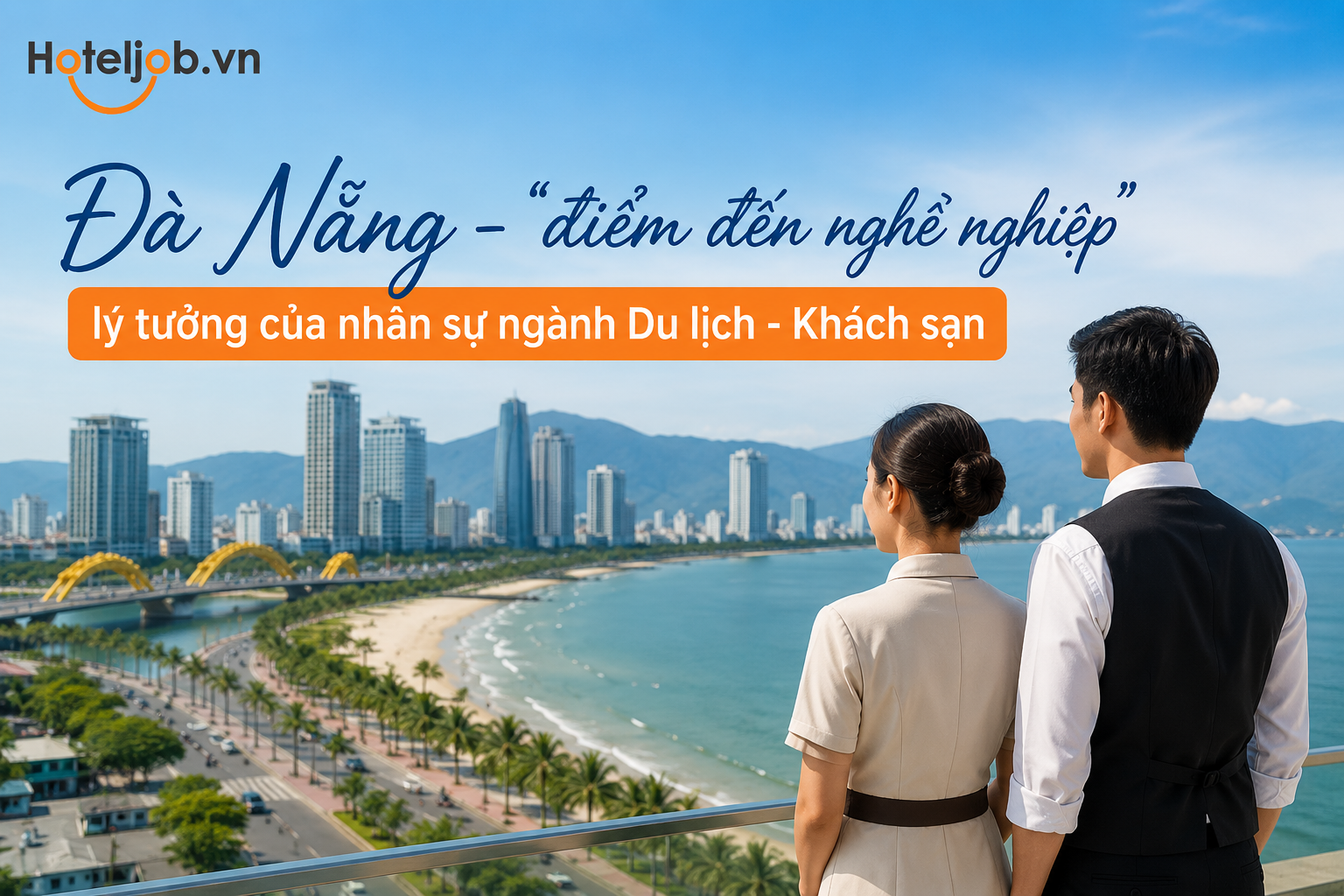 Đà Nẵng – “điểm đến nghề nghiệp” lý tưởng của nhân sự ngành Du lịch - Khách sạn