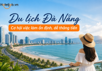 Du lịch Đà Nẵng tăng tốc trở lại, mở ra nhiều cơ hội nghề nghiệp hấp dẫn