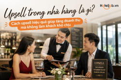 Upsell trong nhà hàng là gì? Cách upsell hiệu quả giúp tăng doanh thu mà không làm khách khó chịu