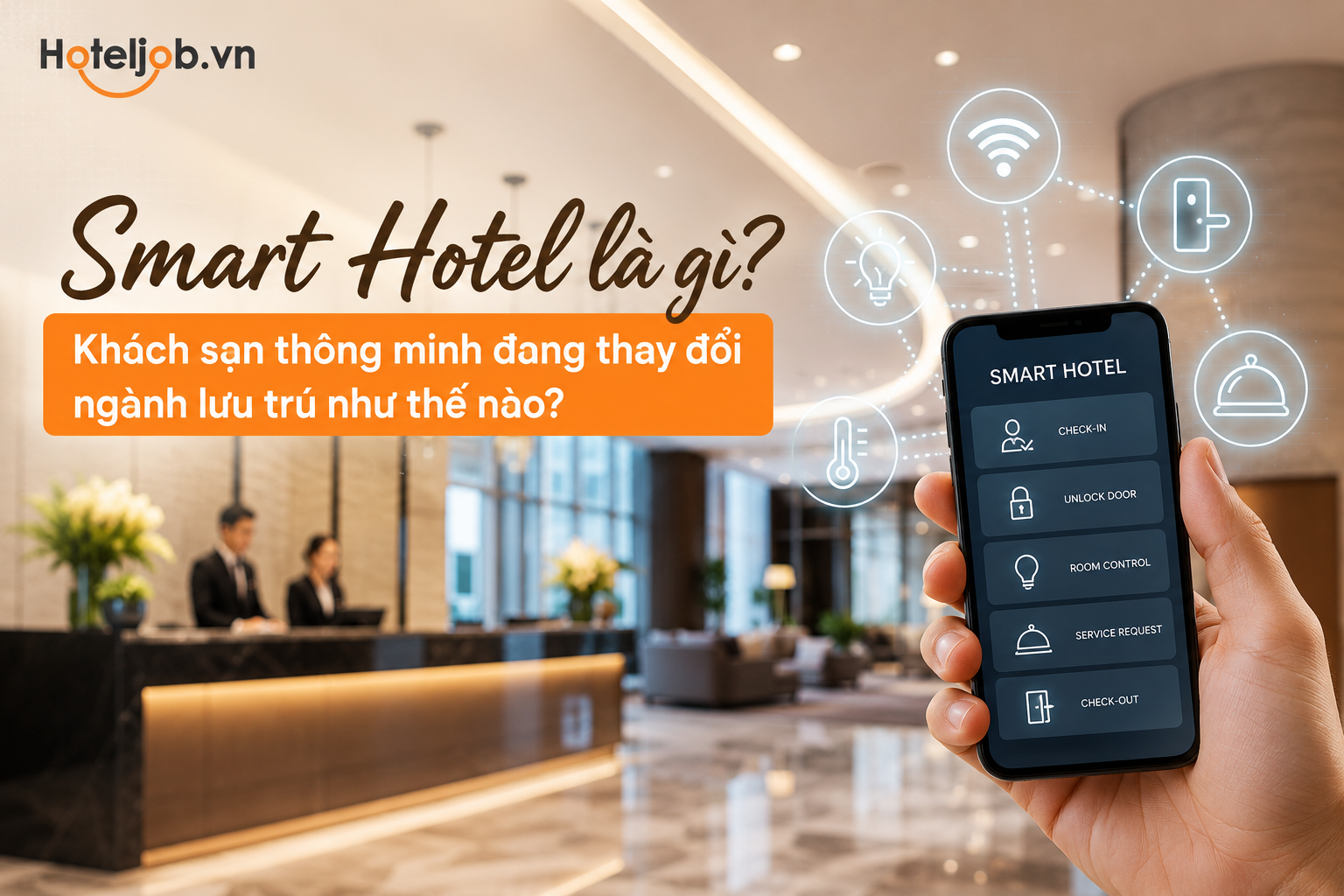 Smart Hotel là gì? Smart Hotel đang thay đổi ngành lưu trú như thế nào?