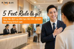 5 Feet Rule là gì? Quy tắc dịch vụ nhỏ tạo nên trải nghiệm lớn trong khách sạn