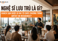 Nghệ sĩ lưu trú là gì? Khách sạn được gì khi tổ chức chương trình Artist-in-Residence?
