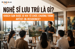 Nghệ sĩ lưu trú là gì? Khách sạn được gì khi tổ chức chương trình Artist-in-Residence?