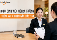 10 lỗi sinh viên mới ra trường thường mắc khi đi phỏng vấn khách sạn