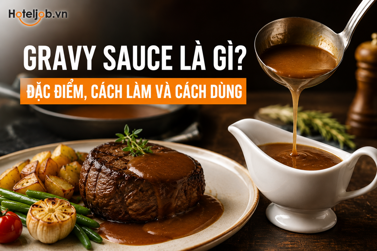 Gravy Sauce là gì? Hiểu đúng loại sốt nền quan trọng trong bếp Âu
