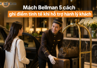 Mách Bellman 5 cách ghi điểm tinh tế khi hỗ trợ hành lý khách