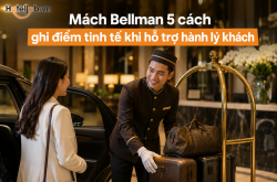 Mách Bellman 5 cách ghi điểm tinh tế khi hỗ trợ hành lý khách