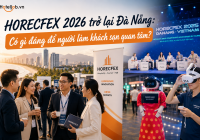 HORECFEX 2026 trở lại Đà Nẵng: Có gì đáng để người làm khách sạn quan tâm?