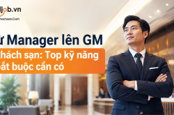 Từ Manager lên GM khách sạn: Top kỹ năng bắt buộc cần có