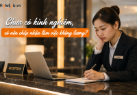 Chưa có kinh nghiệm, có nên chấp nhận làm việc không lương?