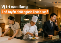Vị trí nào đang khó tuyển nhất ngành khách sạn?