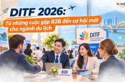 DITF 2026: Từ những cuộc gặp B2B đến cơ hội mới cho ngành du lịch