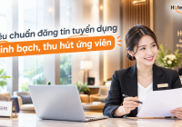 Tiêu chuẩn đăng tin tuyển dụng minh bạch, thu hút ứng viên trên Hoteljob.vn